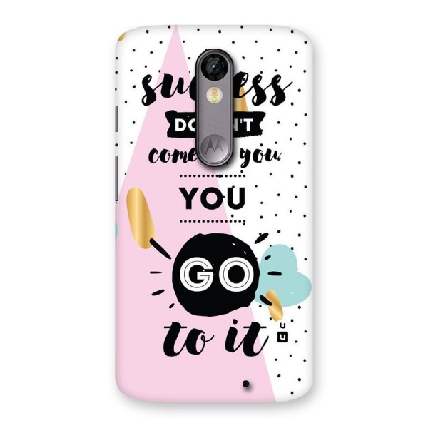 Go To Success Back Case for Moto X Force
