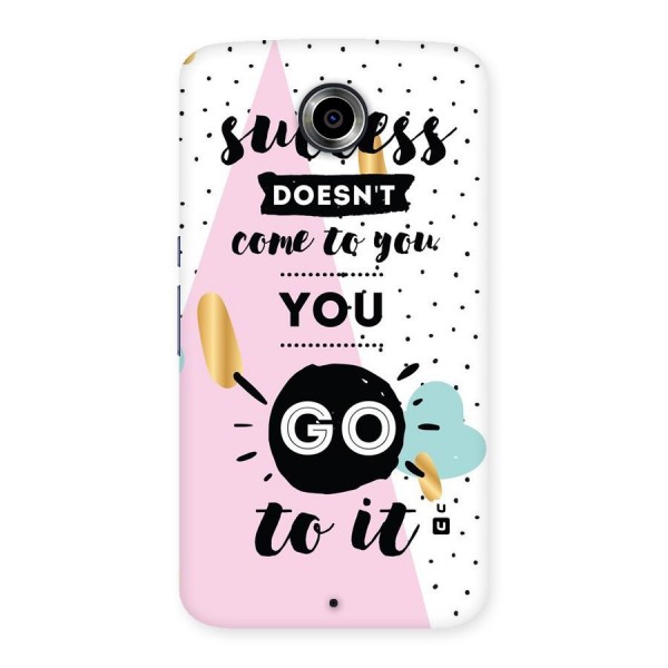 Go To Success Back Case for Nexsus 6