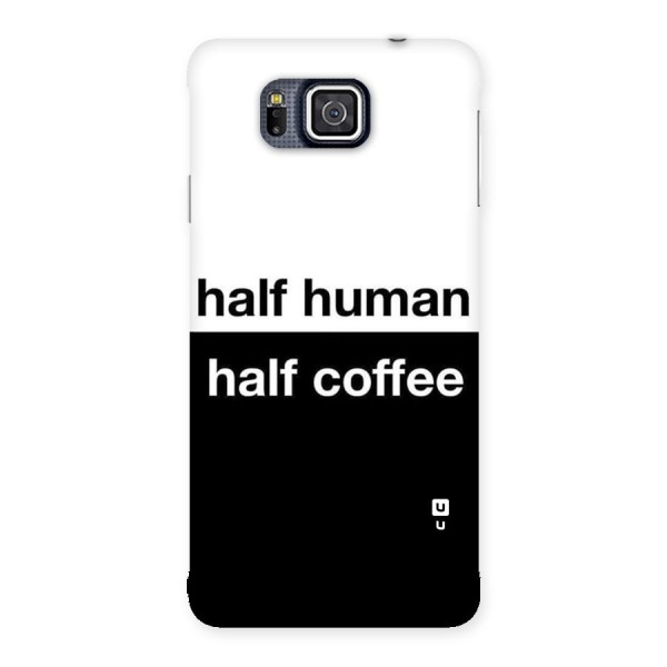 Half Human Half Coffee Back Case for Galaxy Alpha