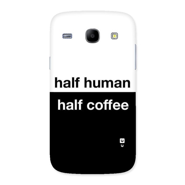 Half Human Half Coffee Back Case for Galaxy Core
