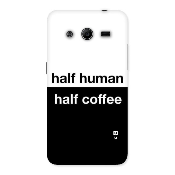 Half Human Half Coffee Back Case for Galaxy Core 2