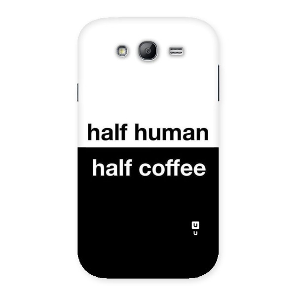 Half Human Half Coffee Back Case for Galaxy Grand Neo