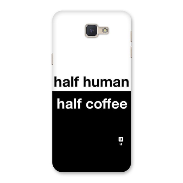 Half Human Half Coffee Back Case for Galaxy J5 Prime