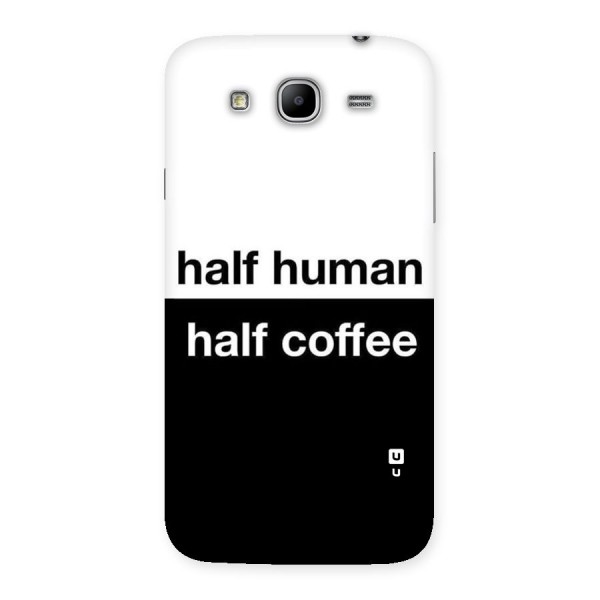 Half Human Half Coffee Back Case for Galaxy Mega 5.8