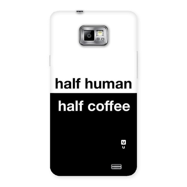 Half Human Half Coffee Back Case for Galaxy S2