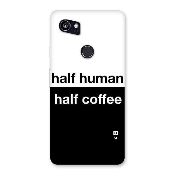 Half Human Half Coffee Back Case for Google Pixel 2 XL