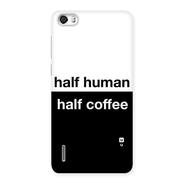 Half Human Half Coffee Back Case for Honor 6