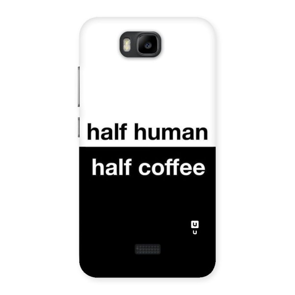 Half Human Half Coffee Back Case for Honor Bee