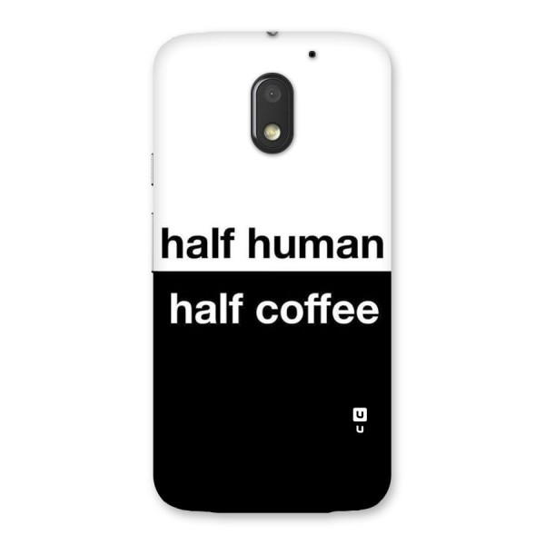 Half Human Half Coffee Back Case for Moto E3 Power