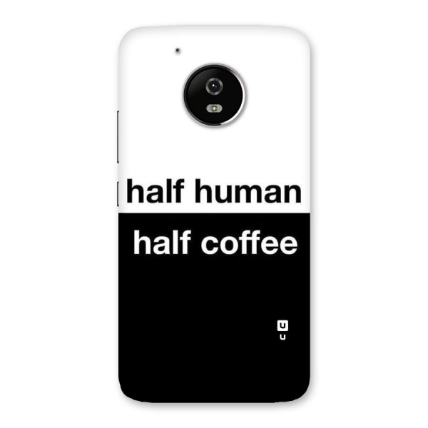 Half Human Half Coffee Back Case for Moto G5