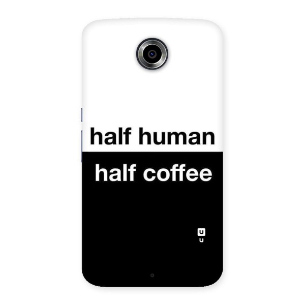 Half Human Half Coffee Back Case for Nexsus 6