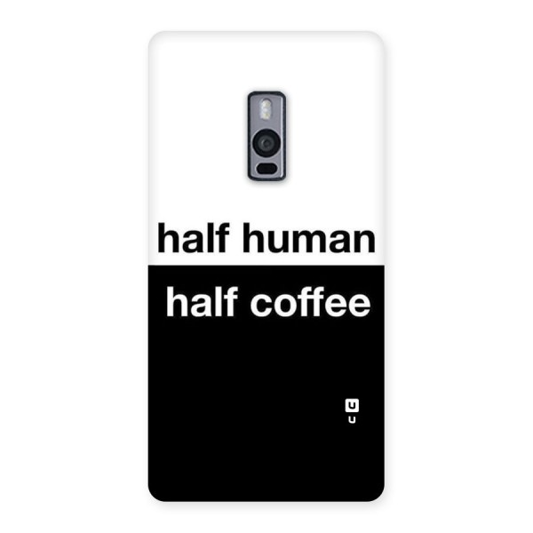 Half Human Half Coffee Back Case for OnePlus Two
