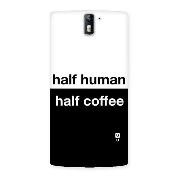 Half Human Half Coffee Back Case for One Plus One