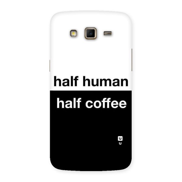 Half Human Half Coffee Back Case for Samsung Galaxy Grand 2