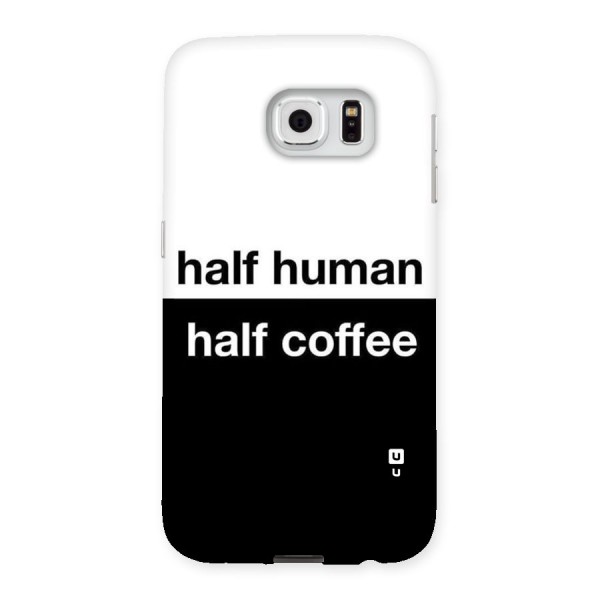Half Human Half Coffee Back Case for Samsung Galaxy S6