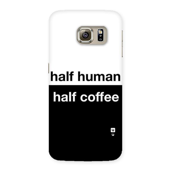 Half Human Half Coffee Back Case for Samsung Galaxy S6 Edge