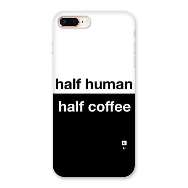 Half Human Half Coffee Back Case for iPhone 8 Plus