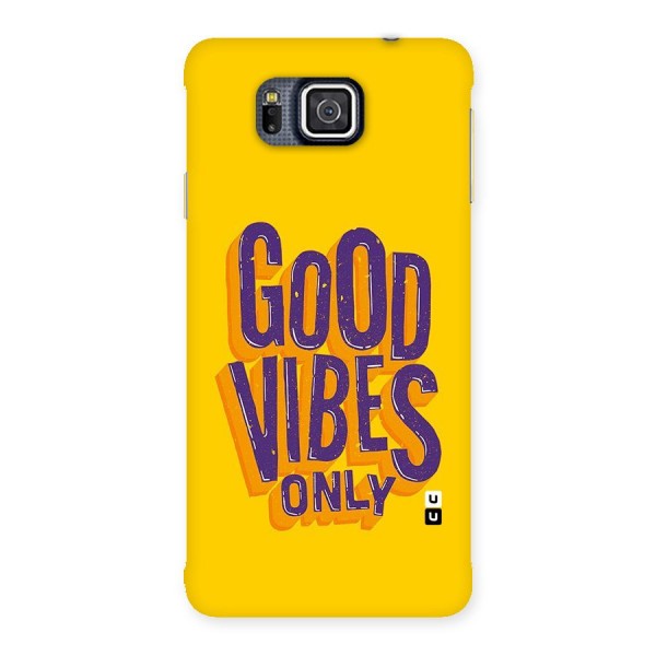 Happy Vibes Only Back Case for Galaxy Alpha