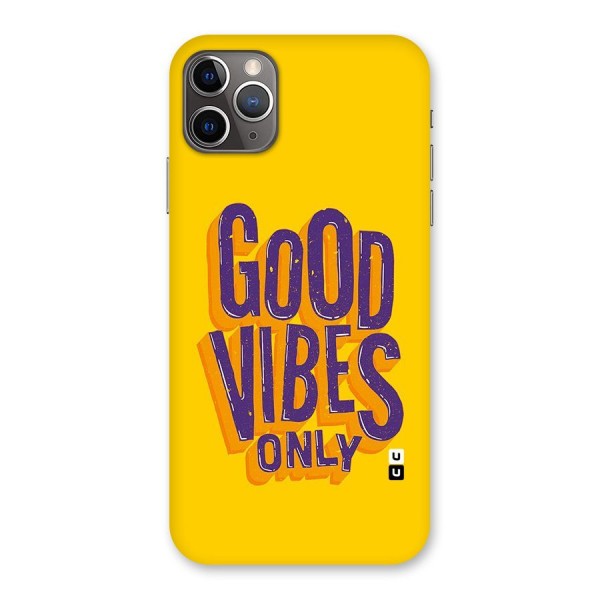 Happy Vibes Only Back Case for iPhone 11 Pro Max