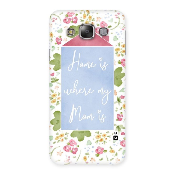 Home is Where Mom is Back Case for Galaxy E7