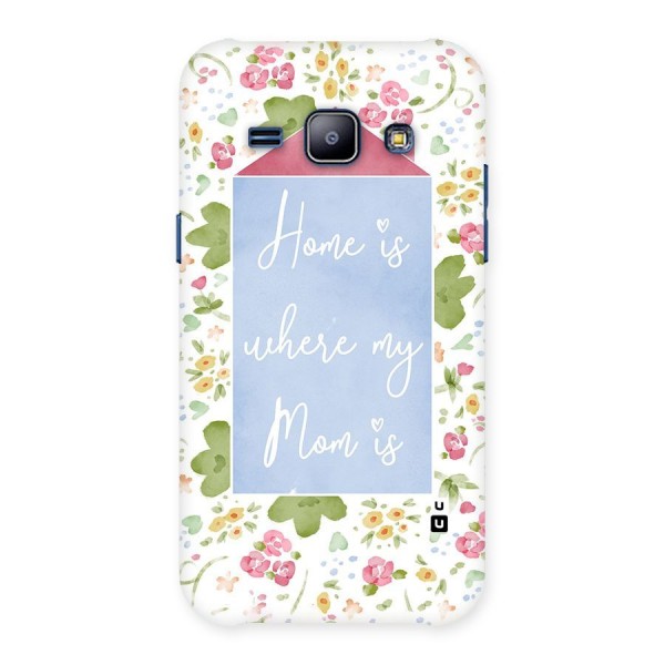 Home is Where Mom is Back Case for Galaxy J1