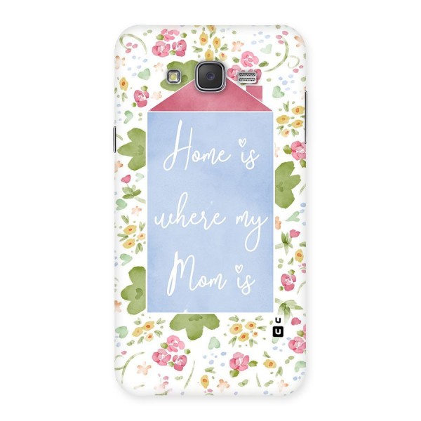 Home is Where Mom is Back Case for Galaxy J7