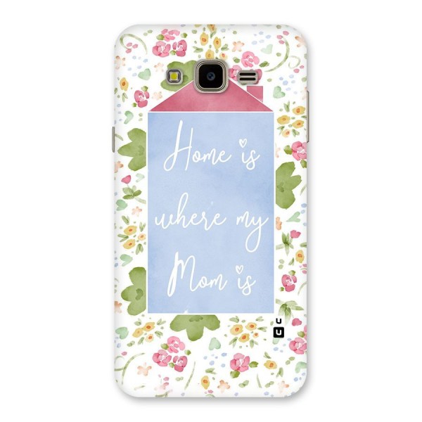 Home is Where Mom is Back Case for Galaxy J7 Nxt