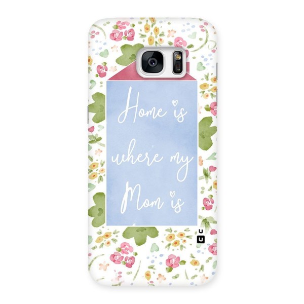 Home is Where Mom is Back Case for Galaxy S7 Edge