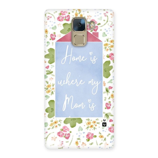 Home is Where Mom is Back Case for Huawei Honor 7