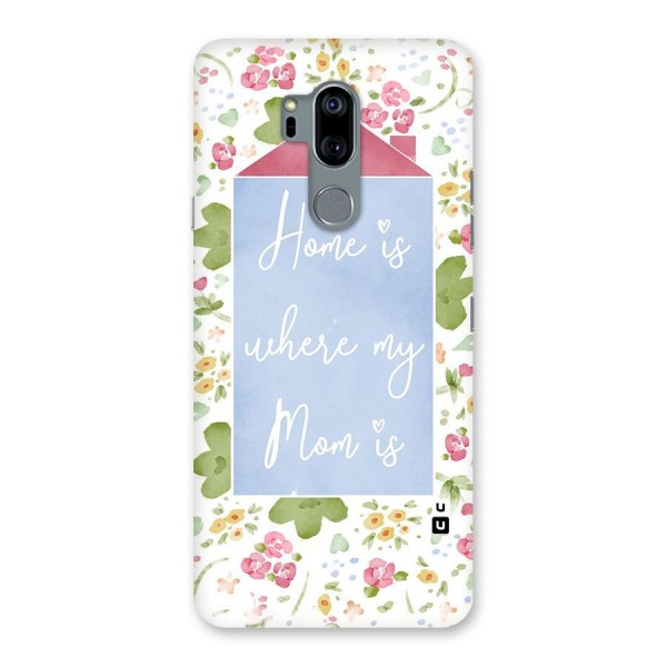 Home is Where Mom is Back Case for LG G7