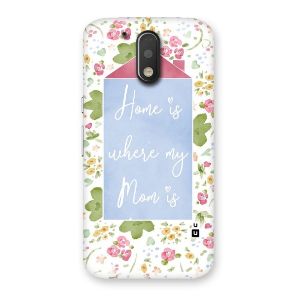 Home is Where Mom is Back Case for Motorola Moto G4 Plus