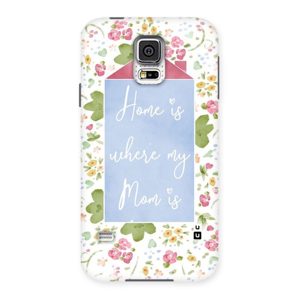 Home is Where Mom is Back Case for Samsung Galaxy S5