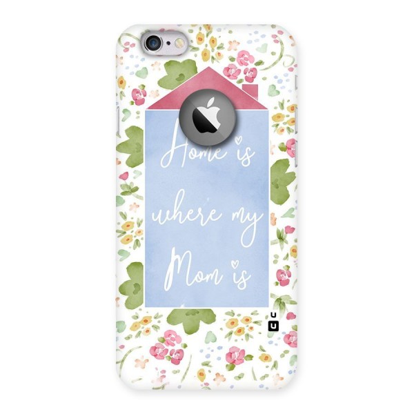 Home is Where Mom is Back Case for iPhone 6 Logo Cut