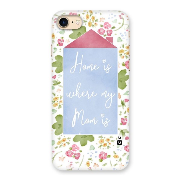 Home is Where Mom is Back Case for iPhone 7