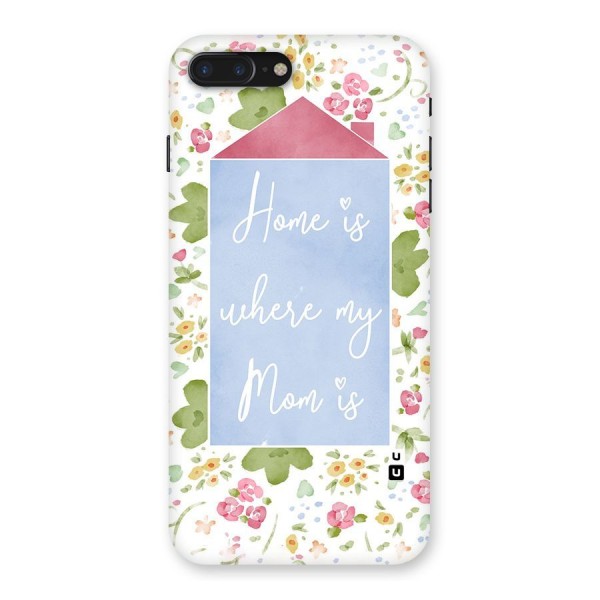 Home is Where Mom is Back Case for iPhone 7 Plus