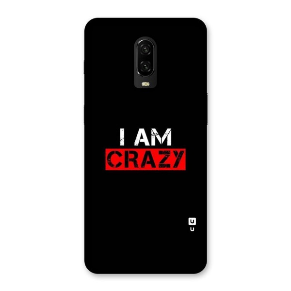 I am Crazy Back Case for OnePlus 6T