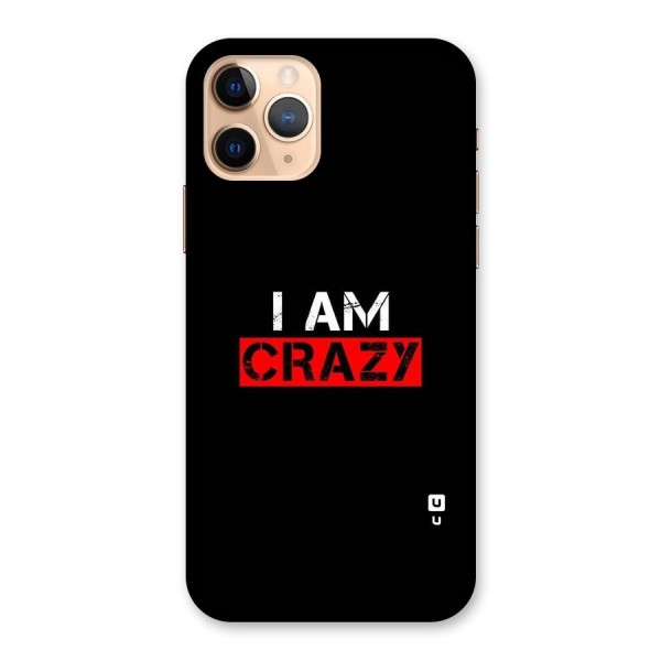 I am Crazy Back Case for iPhone 11 Pro