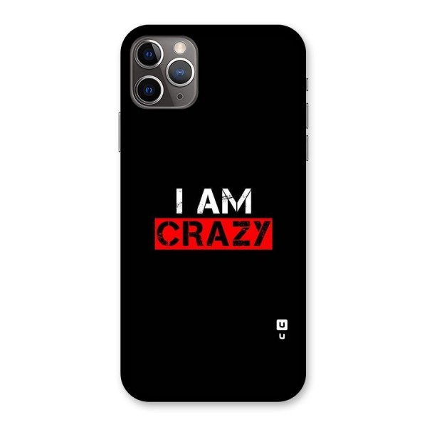 I am Crazy Back Case for iPhone 11 Pro Max