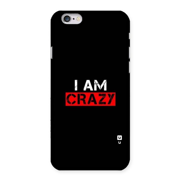 I am Crazy Back Case for iPhone 6 6S