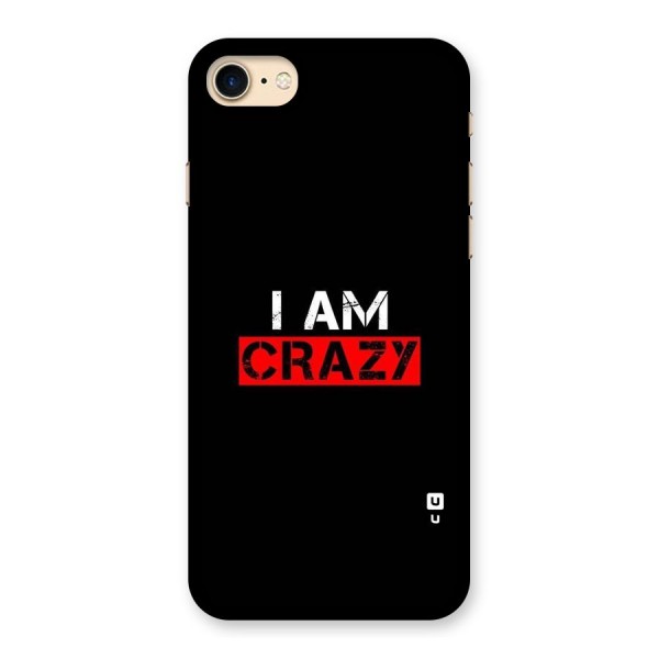 I am Crazy Back Case for iPhone 7