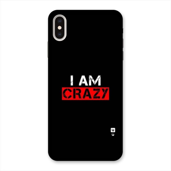 I am Crazy Back Case for iPhone XS Max