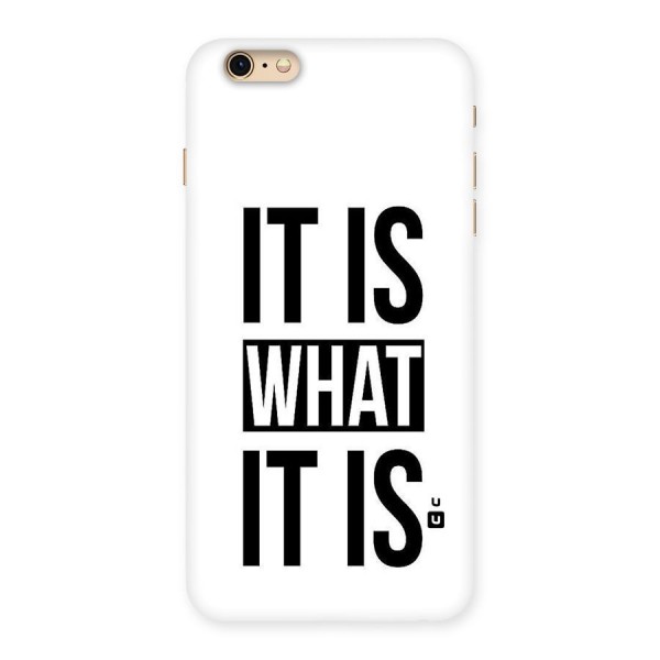 Itis What Itis Back Case for iPhone 6 Plus 6S Plus