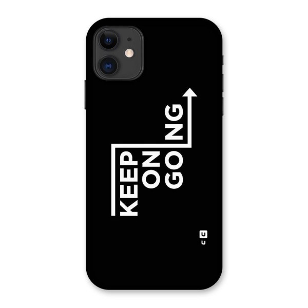 Keep On Going Back Case for iPhone 11
