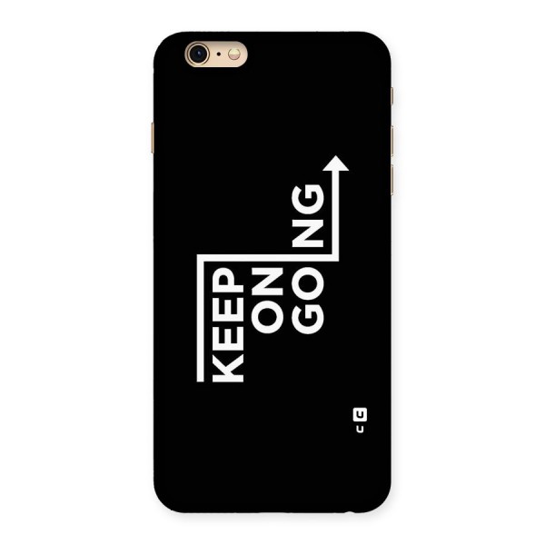Keep On Going Back Case for iPhone 6 Plus 6S Plus