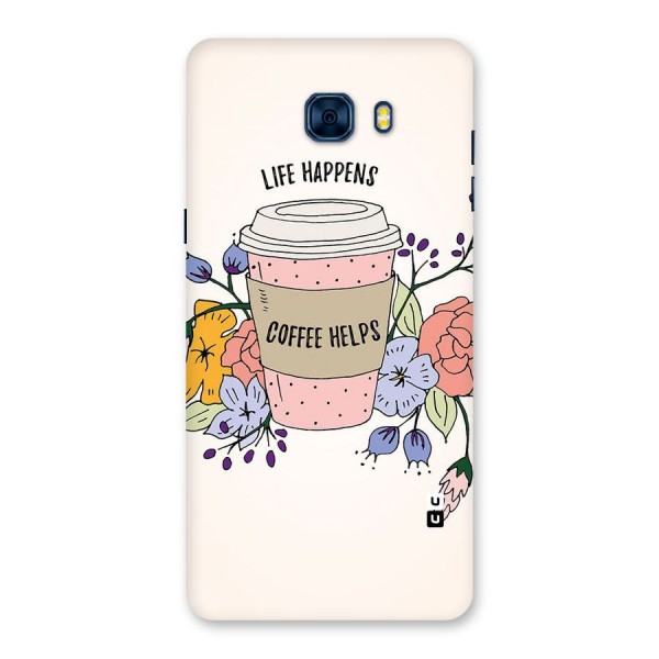 Life Happens Back Case for Galaxy C7 Pro