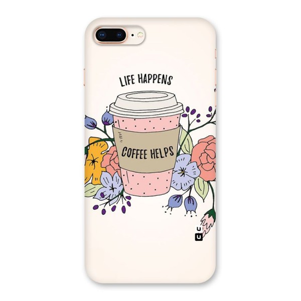 Life Happens Back Case for iPhone 8 Plus