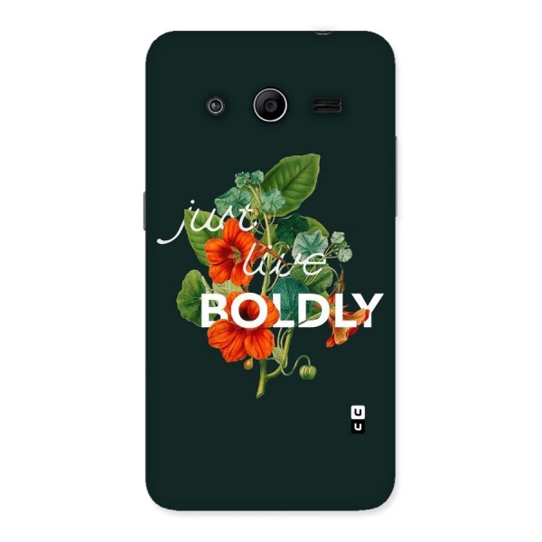 Live Boldly Back Case for Galaxy Core 2