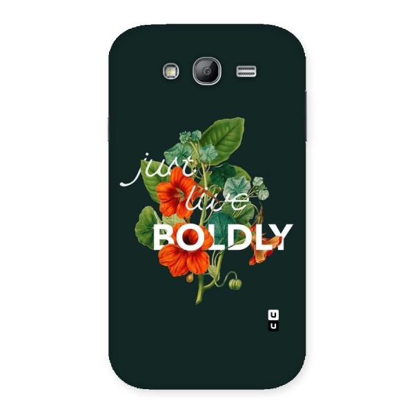 Live Boldly Back Case for Galaxy Grand Neo Plus