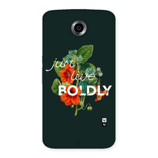 Live Boldly Back Case for Nexsus 6