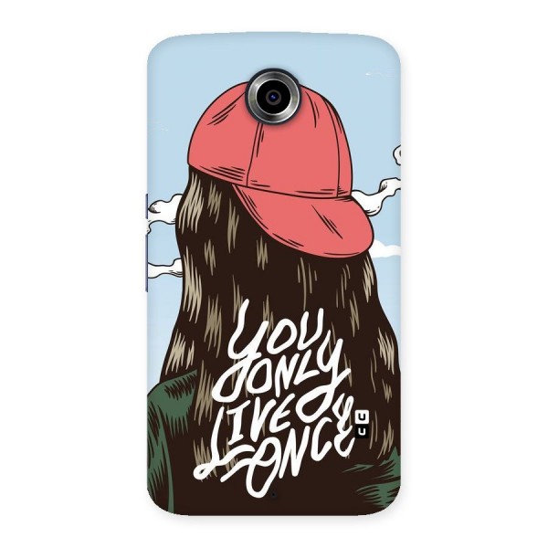 Live Once Back Case for Nexsus 6